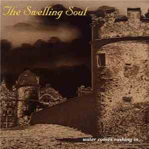 The Swelling Soul - Water Comes Rushing In... download free