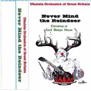 The Ukulele Orchestra Of Great Britain - Never Mind The Reindeer download free