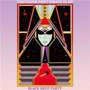 Thousand Foot Whale Claw - Black Hole Party download free