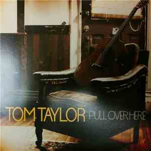 Tom Taylor  - Pull Over Here download free