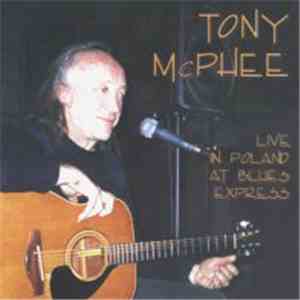 Tony McPhee - Live In Poland At Blues Express download free