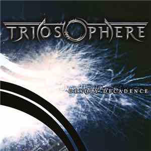 Triosphere - Deadly Decadence download free