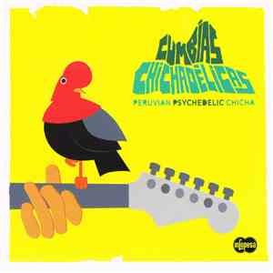 Various - Cumbías Chichadélicas (Peruvian Psychedelic Chicha) download free