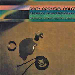 Various - Dark Pop / Soft Noise: Ukrainian Sound Abstractions download free