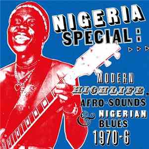 Various - Nigeria Special: Modern Highlife, Afro Sounds & Nigerian Blues. 1970-6 download free
