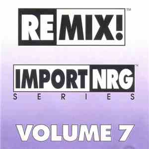 Various - Remix! Import/NRG Series Volume 7 download free