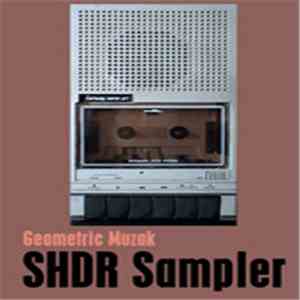 Various - SHDR Sampler - Geometrik Muzak download free
