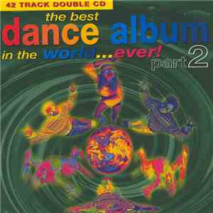 Various - The Best Dance Album In The World... Ever! Part 2 download free