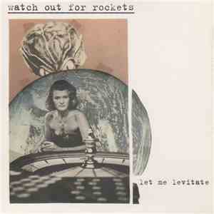Watch Out For Rockets - Let Me Levitate download free