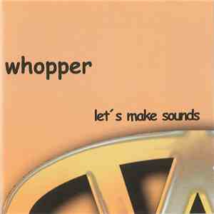 Whopper  - Let's Make Sounds download free