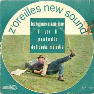 Z'oreilles New Sound - Les Femmes D'Amérique / Li Per Li / Preludio / Delicada Mélodia download free